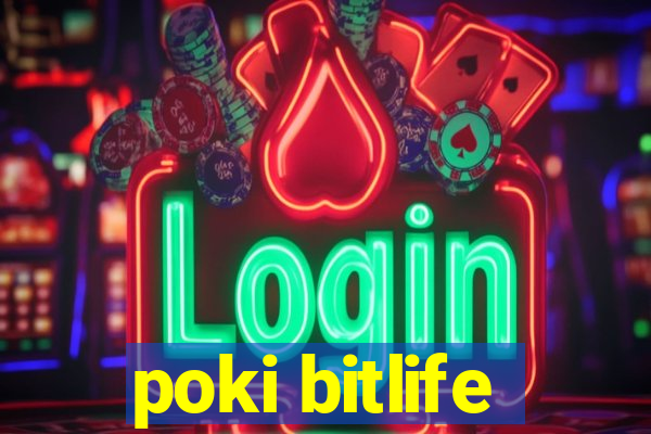 poki bitlife